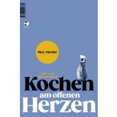 Kochen am offenen Herzen, Strohe, Max, Tropen Verlag, EAN/ISBN-13: 9783608501735