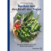 Kochen mit der Kraft der Natur, Saahs, Christine, Christian Brandstätter, EAN/ISBN-13: 9783710603143