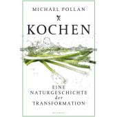 Kochen, Pollan, Michael, Verlag Antje Kunstmann GmbH, EAN/ISBN-13: 9783956140877