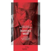 Konrad Wolf, Vollmer, Antje/Wenzel, Hans-Eckardt, AB - Die andere Bibliothek GmbH & Co. KG, EAN/ISBN-13: 9783847704164