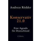 Konservativ 21.0, Rödder, Andreas, Verlag C. H. BECK oHG, EAN/ISBN-13: 9783406737251