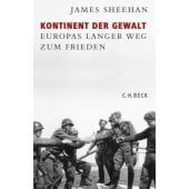 Kontinent der Gewalt, Sheehan, James J, Verlag C. H. BECK oHG, EAN/ISBN-13: 9783406569319