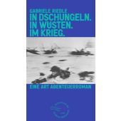 In Dschungeln. In Wüsten. Im Krieg., Riedle, Gabriele, AB - Die andere Bibliothek GmbH & Co. KG, EAN/ISBN-13: 9783847720508