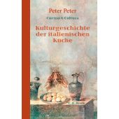 Kulturgeschichte der italienischen Küche, Peter, Peter, Verlag C. H. BECK oHG, EAN/ISBN-13: 9783406636363