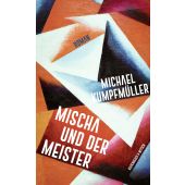 Mischa und der Meister, Kumpfmüller, Michael, Verlag Kiepenheuer & Witsch GmbH & Co KG, EAN/ISBN-13: 9783462054446