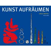 Kunst aufräumen, Wehrli, Ursus, Kein & Aber AG, EAN/ISBN-13: 9783036952215