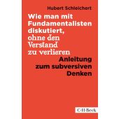 Wie man mit Fundamentalisten diskutiert, ohne den Verstand zu verlieren, Schleichert, Hubert, EAN/ISBN-13: 9783406741210