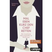 Mal eben kurz den Chef retten, Münk, Katharina, Campus Verlag, EAN/ISBN-13: 9783593507422