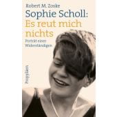 Sophie Scholl: Es reut mich nichts, Zoske, Robert M (Dr. ), Propyläen Verlag, EAN/ISBN-13: 9783549100189