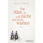 Sag Alex, er soll nicht auf mich warten, Diwiak, Irene, Bertelsmann, C. Verlag, EAN/ISBN-13: 9783570104682