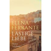 Lästige Liebe, Ferrante, Elena, Suhrkamp, EAN/ISBN-13: 9783518470749