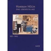 Eine Lebenscollage 1921-1945, Höch, Hannah, Hatje Cantz Verlag GmbH & Co. KG, EAN/ISBN-13: 9783775705509