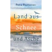 Land aus Schnee und Asche, Rautiainen, Petra, Insel Verlag, EAN/ISBN-13: 9783458179429