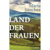 Land der Frauen, Sánchez, María, Blessing, Karl, Verlag GmbH, EAN/ISBN-13: 9783896676627