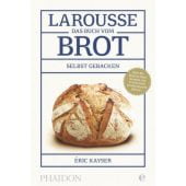 Larousse: Das Buch vom Brot, Kayser, Éric, Edel Germany GmbH, EAN/ISBN-13: 9783944297194