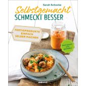 Selbstgemacht schmeckt besser, Schocke, Sarah, Südwest Verlag, EAN/ISBN-13: 9783517099316