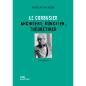 Le Corbusier, Fox Weber, Nicholas, DOM publishers, EAN/ISBN-13: 9783869224763
