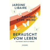 Berauscht vom Leben, Libaire, Jardine/Eyre Ward, Amanda, Diogenes Verlag AG, EAN/ISBN-13: 9783257300833