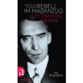 Rebell im Maßanzug. Leonhard Frank, Rudolph, Katharina, Aufbau Verlag GmbH & Co. KG, EAN/ISBN-13: 9783351037246
