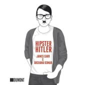 Hipster Hitler, Kumar, Archana/Carr, James, DuMont Buchverlag GmbH & Co. KG, EAN/ISBN-13: 9783832162382