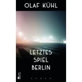 Letztes Spiel Berlin, Kühl, Olaf, Rowohlt Berlin Verlag, EAN/ISBN-13: 9783737100755