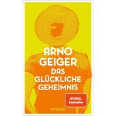 Das glückliche Geheimnis, Geiger, Arno, Carl Hanser Verlag GmbH & Co.KG, EAN/ISBN-13: 9783446276178