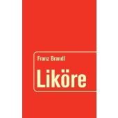 Liköre, Brandl, Franz, Südwest Verlag, EAN/ISBN-13: 9783517087436