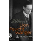 Lion Feuchtwanger, von Sternburg, Wilhelm, Aufbau Verlag GmbH & Co. KG, EAN/ISBN-13: 9783351032753
