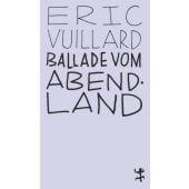 Ballade vom Abendland, Vuillard, Éric, MSB Matthes & Seitz Berlin, EAN/ISBN-13: 9783957576484