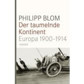 Der taumelnde Kontinent, Blom, Philipp, Carl Hanser Verlag GmbH & Co.KG, EAN/ISBN-13: 9783446232921