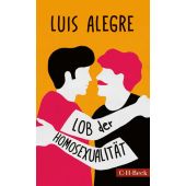 Lob der Homosexualität, Alegre, Luis, Verlag C. H. BECK oHG, EAN/ISBN-13: 9783406736681