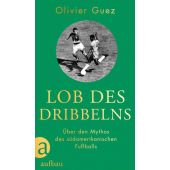 Lob des Dribbelns, Guez, Olivier, Aufbau Verlag GmbH & Co. KG, EAN/ISBN-13: 9783351039721