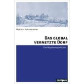 Das global vernetzte Dorf, Kaltenbrunner, Matthias, Campus Verlag, EAN/ISBN-13: 9783593507798