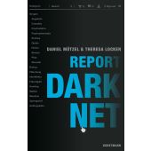 Report Darknet, Locker, Theresa/Mützel, Daniel, Verlag Antje Kunstmann GmbH, EAN/ISBN-13: 9783956143892