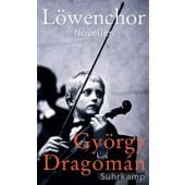 Löwenchor, Dragomán, György, Suhrkamp, EAN/ISBN-13: 9783518428511