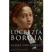 Lucrezia Borgia, Hausmann, Friederike, Verlag C. H. BECK oHG, EAN/ISBN-13: 9783406733260