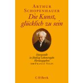 Die Kunst, glücklich zu sein, Schopenhauer, Arthur, Verlag C. H. BECK oHG, EAN/ISBN-13: 9783406707360