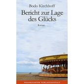 Bericht zur Lage des Glücks, Kirchhoff, Bodo, FVA-Frankfurter Verlagsanstalt GmbH, EAN/ISBN-13: 9783627002886