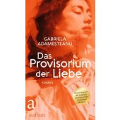 Das Provisorium der Liebe, Adamesteanu, Gabriela, Aufbau Verlag GmbH & Co. KG, EAN/ISBN-13: 9783351038243