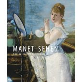 Manet - Sehen, Michael Imhof Verlag GmbH & Co.KG, EAN/ISBN-13: 9783731903253