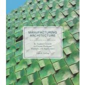 Manufacturing Architecture, Gulling, Dana K, Laurence King, EAN/ISBN-13: 9781786271334