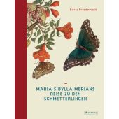 Maria Sibylla Merians Reise zu den Schmetterlingen, Friedewald, Boris, Prestel Verlag, EAN/ISBN-13: 9783791381480