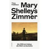 Mary Shelleys Zimmer, Feldhaus, Timo, Rowohlt Verlag, EAN/ISBN-13: 9783498002367