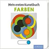 Mein erstes Kunstbuch - Farben, Ars Edition, EAN/ISBN-13: 9783845837093