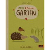 Mein kleiner Garten, Wiehle, Katrin, Beltz, Julius Verlag, EAN/ISBN-13: 9783407794970