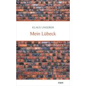 Mein Lübeck, Ungerer, Klaus, mareverlag GmbH & Co oHG, EAN/ISBN-13: 9783866487055