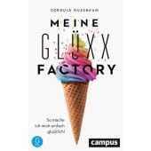 Meine Glüxx-Factory, Nussbaum, Cordula, Campus Verlag, EAN/ISBN-13: 9783593510705
