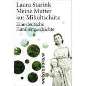 Meine Mutter aus Mikultschütz, Starink, Laura, Weissbooks GmbH, EAN/ISBN-13: 9783940888174