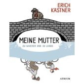Meine Mutter zu Wasser und zu Lande, Kästner, Erich, Atrium Verlag AG. Zürich, EAN/ISBN-13: 9783855353736