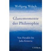 Glanzmomente der Philosophie, Welsch, Wolfgang, Verlag C. H. BECK oHG, EAN/ISBN-13: 9783406765513